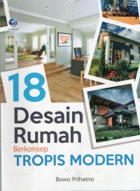18 Desain Rumah Berkonsep Tropis Modern