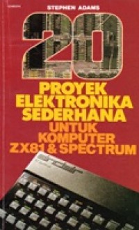 20 Proyek Elektronika Sederhana Untuk Komputer ZX81 & Spectrum