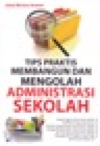 TIPS PRAKTIS MEMBANGUN DAN MENGOLAH ADMINISTRASI SEKOLAH