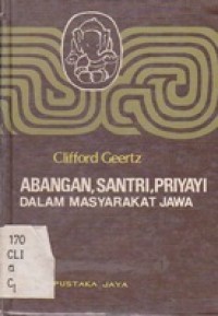 Abangan, Santri, Priyayi Dalam Masyarakat Jawa