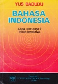 Bahasa Indonesia. Anda Bertanya? Inilah Jawabnya.