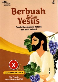 Berbuah dalam Yesus Pendidikan Agama Katolik dan Budi Pekerti  X