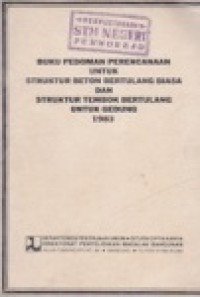 Buku Pedoman Perencanaan Untuk Struktur Beton Bertulang biasa dan Struktur Tembok Bertulang Untuk Gedung 1983