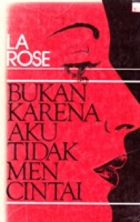 Bukan Karena Aku Tidak Mencintaimu