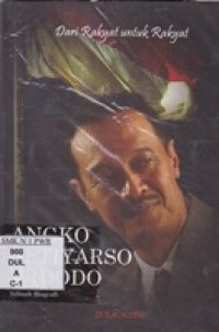 Dari Rakyat Untuk Rakyat. Angko Setyarso Widodo. Sebuah Biografi