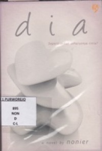 Dia. Seperti inikah seharusnya Cinta ?