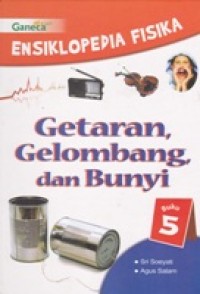 Ensiklopedia Fisika. Getaran, Gelombang, dan Bunyi