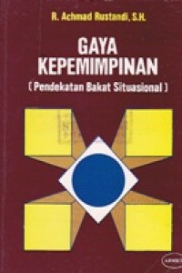 Gaya Kepemimpinan ( Pendekatan Bakat Situasional )