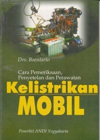 Cara Pemeriksaan,Penyetelan dan Perawatan Kelistrikan Mobil