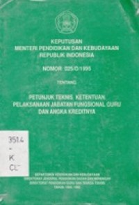 Keputusan Mendikbud RI No. 025/O/1995 ttg Petunjuk Teknis Ketentuan Pelaksanaan Jabatan Fungsional Guru dan Angka Kreditnya