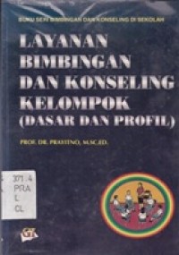 Layanan Bimbingan Dan Konseling Kelompok (Dasar Dan Profil)