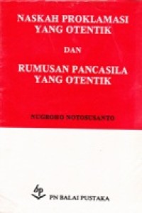 Naskah Proklamasi Yang otentik dan Rumusan Pancasila Yang Otentik