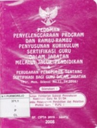 Pedoman Penyelenggaraan Program dan Rambu-rambu penyusunan Kurikulum sertifikasi guru dalam jabatan melalui jalur pendidikan & perubahan Peraturan bagi guru dalam Jabatan