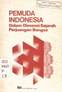 Pemuda Indonesia. Dalam Dimensi Sejarah Perjuangan Bangsa
