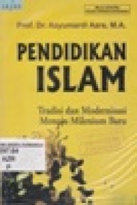 Pendidikan Islam Tradisi dan Modernisasi Menuju Milenium Baru