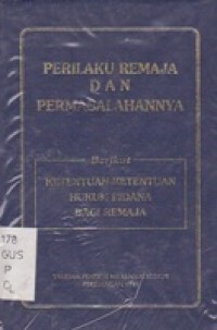 Perilaku Remaja Dan Permasalahannya Berikut Ketentuan-ketentuan Hukum Pidana Bagi Remaja