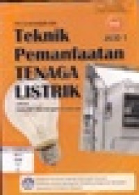 Teknik Pemanfaatan Tenaga Listrik Jilid 1