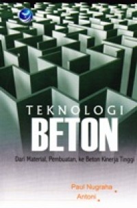 Teknologi Bahan. Dari Material, Pembuatan,ke Beton Kinerja Tinggi
